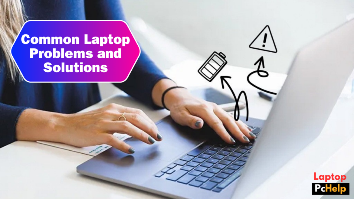 Troubleshoot and Optimize them : Common Laptop Problems and Solutions