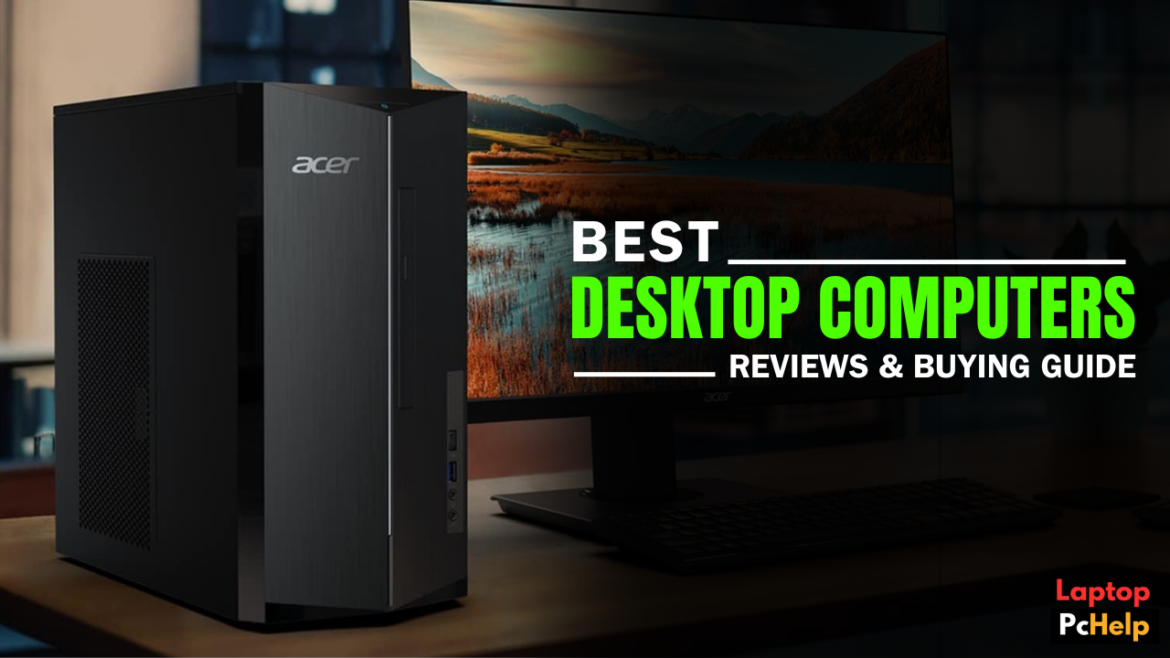 Best Desktop Computers of 2024: Top Models, Specs, Reviews & Buying Guide