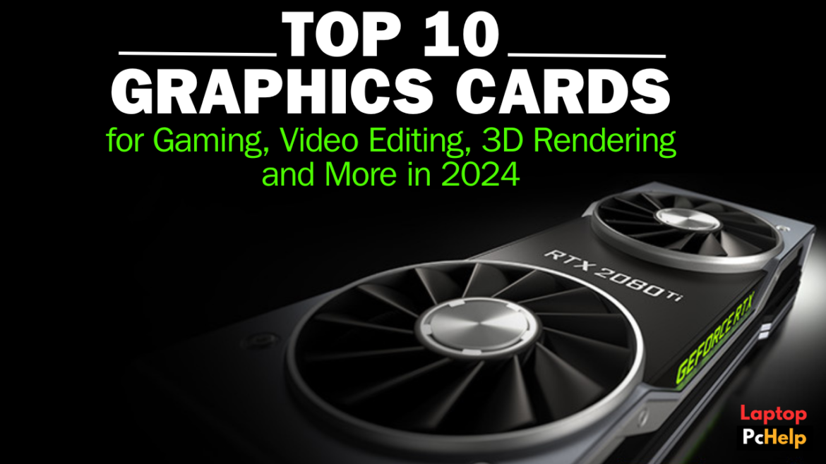 Top 10 Graphics Cards for Gaming, Video Editing, 3D Rendering , and More  in 2024 hero banner Top 10 Graphics Cards for Gaming, Video Editing, 3D Rendering , and More in 2024