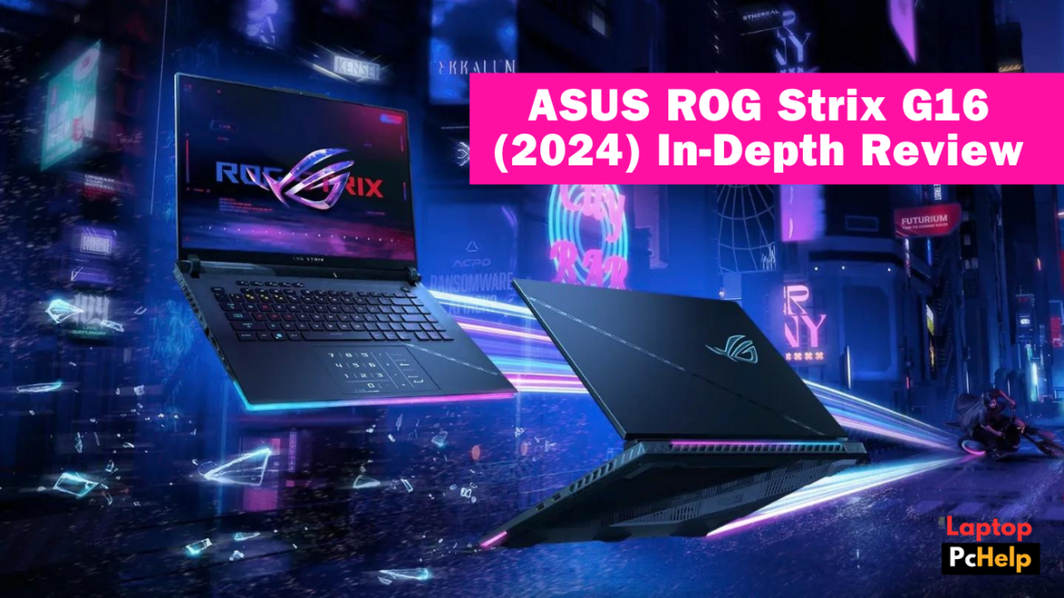 ASUS ROG Strix G16 (2024) In-Depth Review