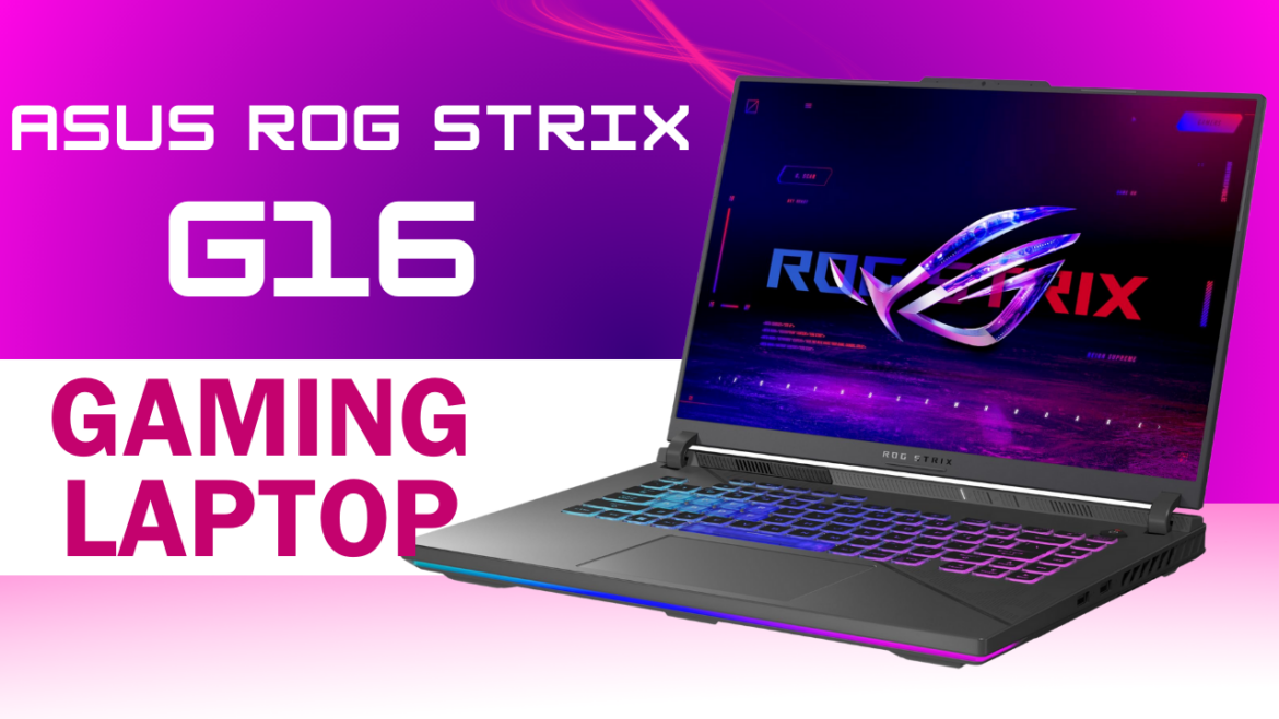ASUS ROG Strix G16 (2024) Gaming Laptop: A Detailed Look